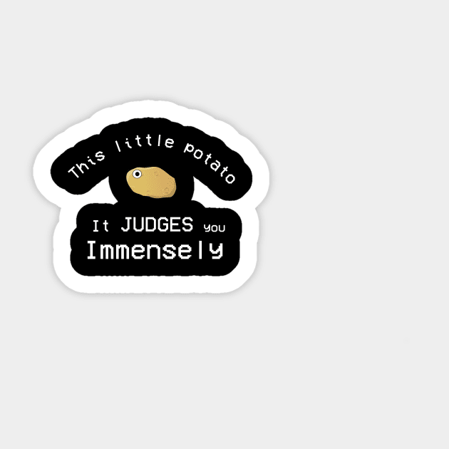 This Little Potato It Judges You Immensely Sticker by Sunmoony